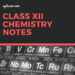class 12 chemistry notes
