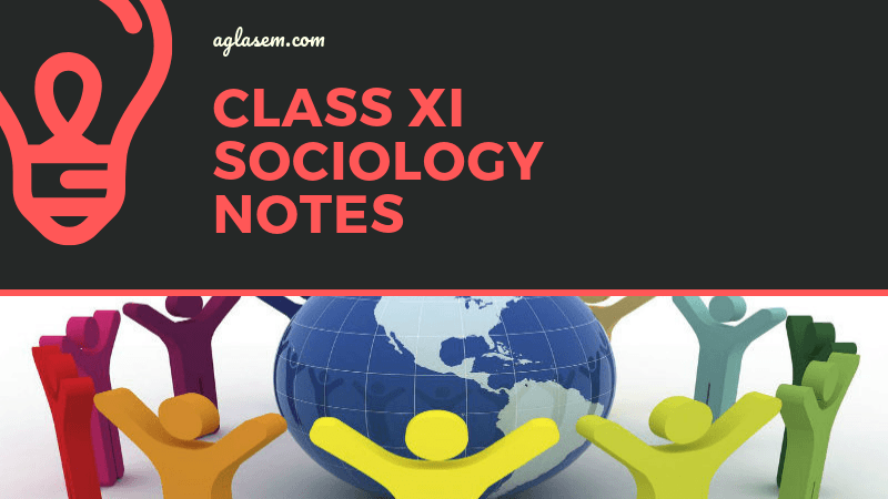 Class 11 Sociology Notes for Sociology and Society (PDF) - Study ...