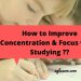 How to Improve Concentration & Focus while Studying