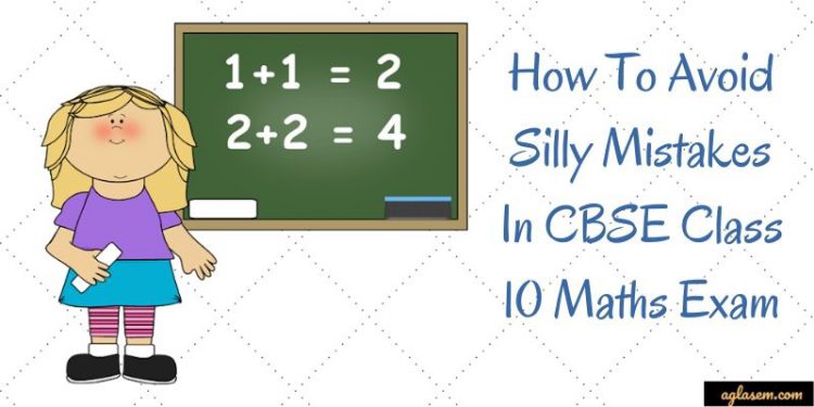 How To Avoid Silly Mistakes In CBSE Class 10 Maths Exam-aglasem