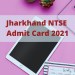 Jharkhand NTSE Admit Card 2021